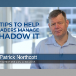 4 tips to help leaders manage Shadow IT